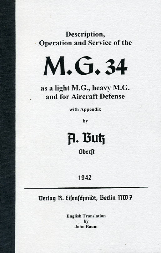 MG34 Butz Description, Operation & Service of the MG34 as a Light MG, Heavy MG and for Air Defence