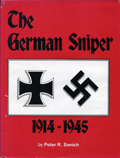 The German Sniper 1914-45 by Peter R Senich
